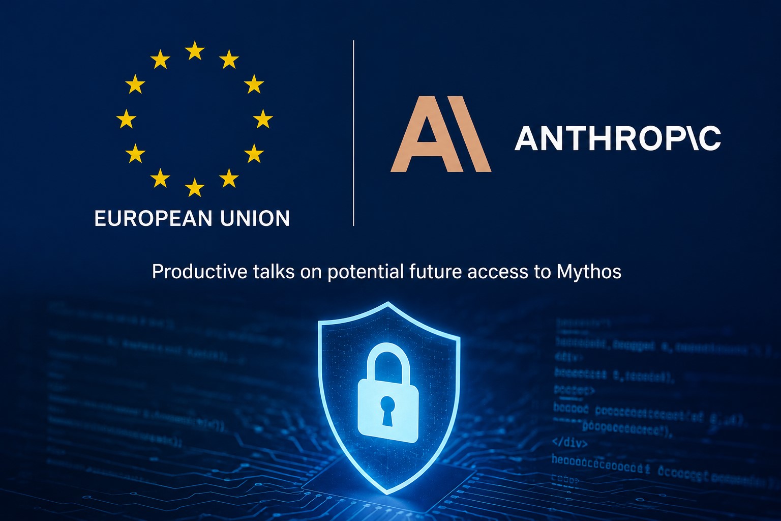 EU and Anthropic Hold Productive Talks Over Potential Future Access to Mythos